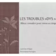 Les troubles DYS… Mieux connaître pour mieux accompagner - Bibliographie